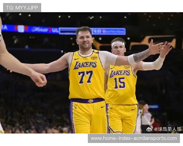 东契奇与里夫斯配合成湖人新攻点,球队平衡性提升